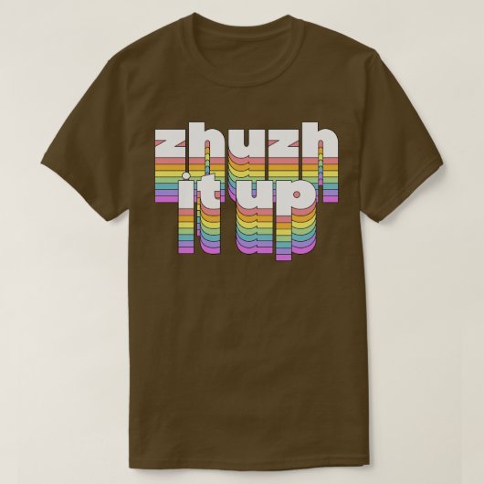 Zhuzh het op t-shirt (Design voorkant)