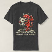 Zie de angsten onder ogen en omarm je demonen t-shirt (Design voorkant)