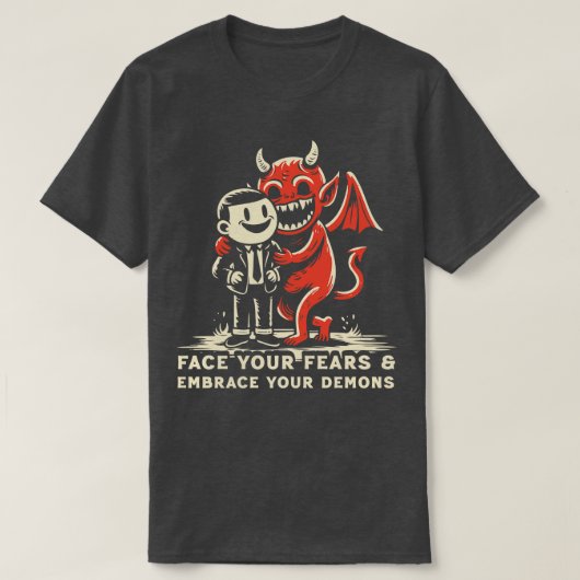 Zie de angsten onder ogen en omarm je demonen t-shirt (Design voorkant)