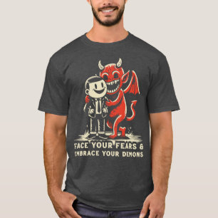 Zie de angsten onder ogen en omarm je demonen t-shirt