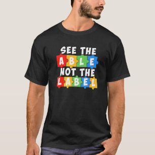 Zie De Bekwame Niet Het Etiket Puzzel Autisme Bewu T-shirt