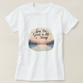 Zie de goede dingen t-shirt