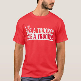 Zie een trucker, een trucker T-shirt