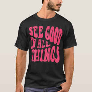 Zie Goed in alle dingen 2022 Trendy Costume Words T-shirt