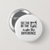 Zie Good Be Light Make Difference Inspirerend Xm Ronde Button 5,7 Cm (Voorkant /achterkant)