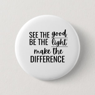 Zie Good Be Light Make Difference Inspirerend Xm Ronde Button 5,7 Cm
