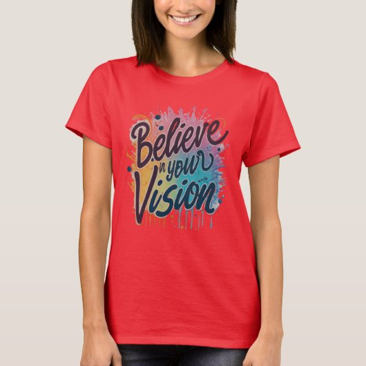 "Zie het, geloof het: duw jezelf" T-shirt (Voorkant)
