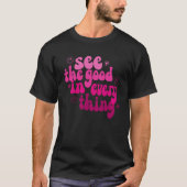 Zie het goede in alles Positivity Groovy Retro T-shirt (Voorkant)
