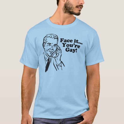 Zie het... Je bent Gay Tshirt (Voorkant)