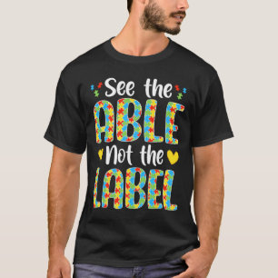 Zie Het Vermogen Niet Het Etiket Autisme Bewustzij T-shirt
