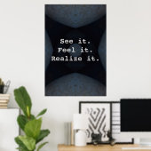 Zie het. Voel het maar. Realiseer het. Poster (Thuiskantoor)