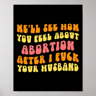 Zie hoe je je voelt over abortus - Grappige man Ch Poster