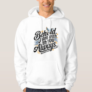Zie, Ik ben altijd bij u, Inspirerend Hoodie