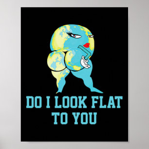 Zie ik er plat uit voor jou Earth Day Funny Girls Poster