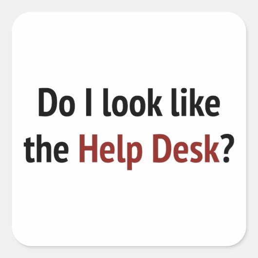 Zie ik eruit als de helpdesk? vierkante sticker (Voorkant)