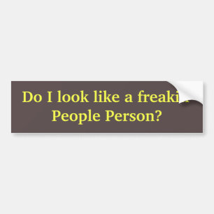 Zie ik eruit als een freakin' People Person? Bumpersticker