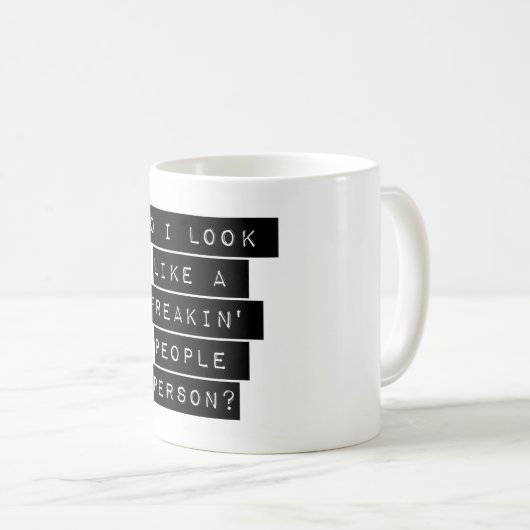 Zie ik eruit als een Freakin-persoon? Koffiemok (Voorkant rechts)