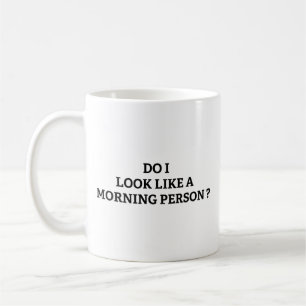 Zie ik eruit als een ochtendpersoon? KoffieMok