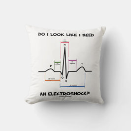 Zie ik eruit alsof ik een elektroshock nodig heb?  kussen