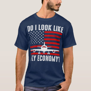Zie ik eruit alsof ik een vliegende economie heb? t-shirt