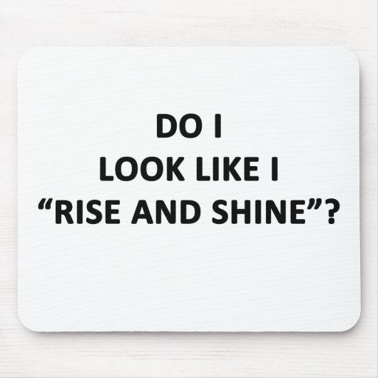 Zie ik eruit alsof ik verheug en schijn? muismat (Voorkant)