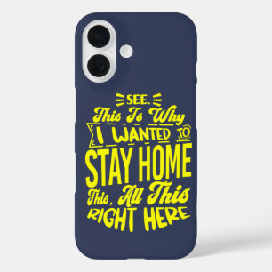 Zie je, dit is waarom ik thuis wilde blijven Sarca iPhone 16 Hoesje
