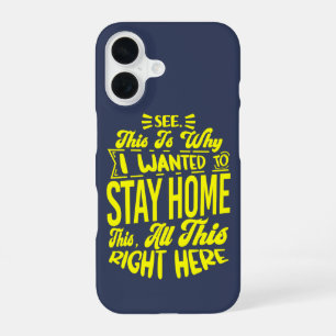 Zie je, dit is waarom ik thuis wilde blijven Sarca iPhone 16 Hoesje