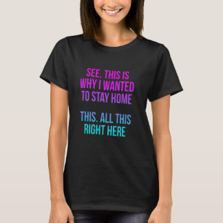 Zie je, dit is waarom ik van tevoren thuis wilde b t-shirt