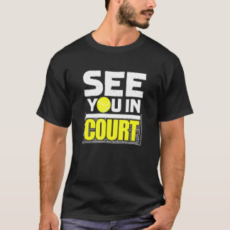 Zie je in Court Tennis Player T-shirt