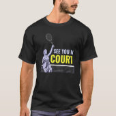 Zie je in Court Tennis T-shirt (Voorkant)