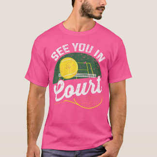 Zie je in de rechtbank voor een tennisspeltennis t-shirt