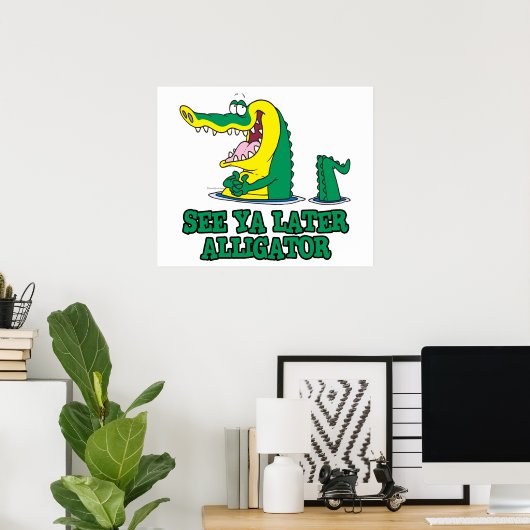zie je later alligator poster (Thuiskantoor)
