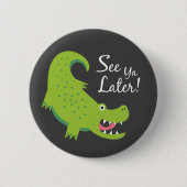 Zie je later Alligator! Ronde Button 5,7 Cm (Voorkant)