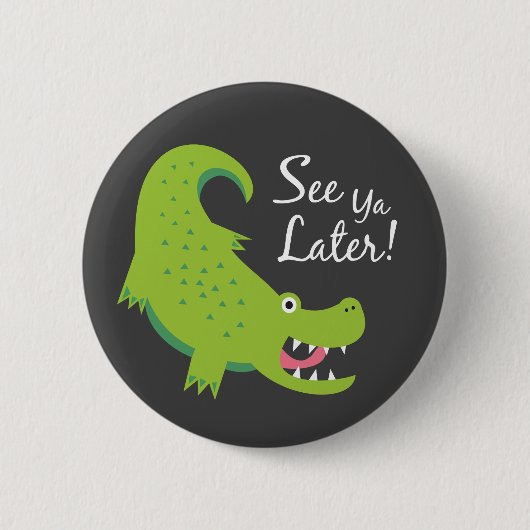 Zie je later Alligator! Ronde Button 5,7 Cm (Voorkant)