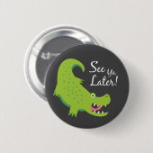 Zie je later Alligator! Ronde Button 5,7 Cm (Voorkant /achterkant)