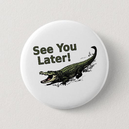Zie je later alligator ronde button 5,7 cm (Voorkant)