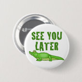 Zie je later alligator ronde button 5,7 cm (Voorkant /achterkant)