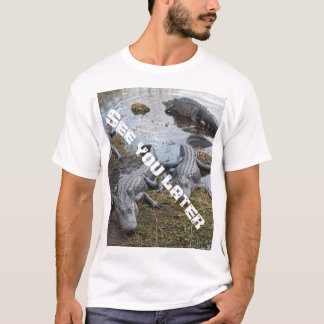 Zie je later Alligator T-Shirt