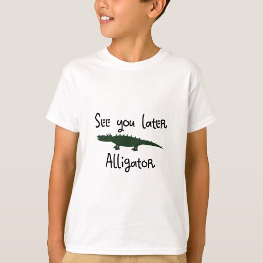 zie je later alligator t-shirt (Voorkant)