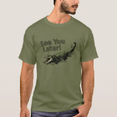 Zie je later alligator t-shirt (Voorkant)