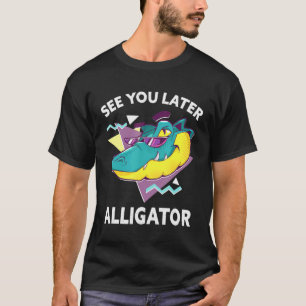 Zie je later Alligator Zoo Animal T-shirt