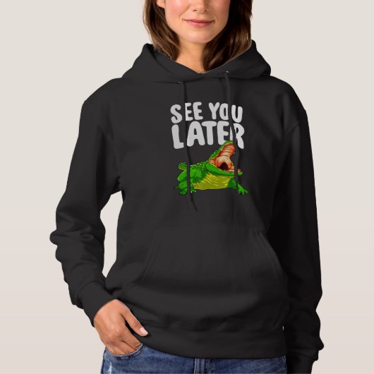 Zie je later damesalligator-nieuwheid hoodie (Voorkant)
