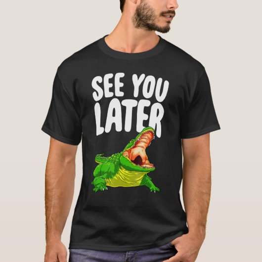 Zie je later damesalligator-nieuwheid t-shirt (Voorkant)