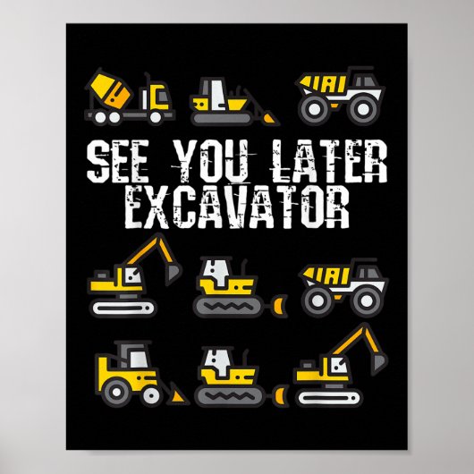 Zie je later Excavator Funny Toddler Boy Kinder Poster (Voorkant)