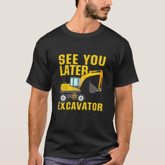 Zie je latere excavator | Funny Toddler Boy Kinder T-shirt (Voorkant)