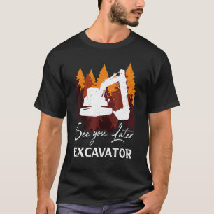 Zie je latere excavator t-shirt