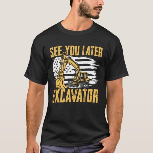 Zie je latere excavator t-shirt (Voorkant)