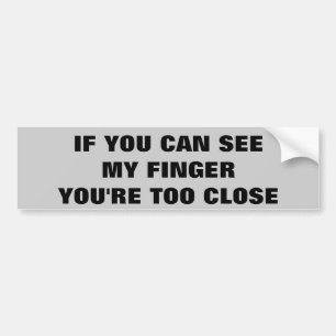 Zie je mijn vinger? Te dicht achteruit. Bumpersticker