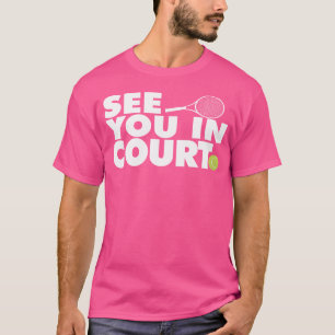 Zie je op de tennisbaan t-shirt