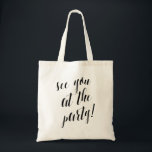 Zie je op het feest | Weddenschap Tote Bag<br><div class="desc">Met een modern kalligrafiekscript dat zegt: "Zie je op het feest!" Dit stijlvolle tas is ideaal voor trouwlassen, bacheloretfeesten of als bruidscadeaus.</div>